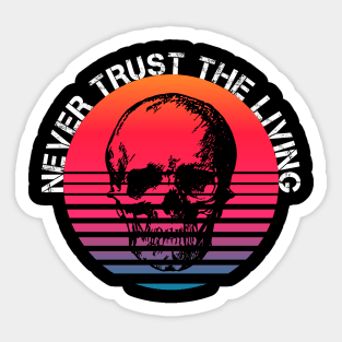 Never Trust The Living Sticker